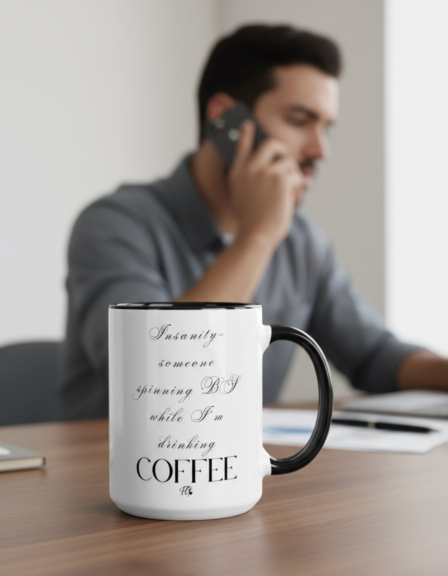 Insanity Is Someone Spinning BS While I’m Drinking Coffee | Sassy Ceramic Mug — Holiday Humor for the Spiritually Grounded